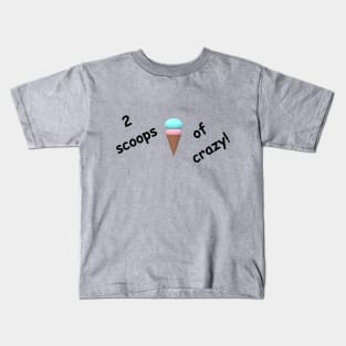 2 scoops of crazy Kids T-Shirt